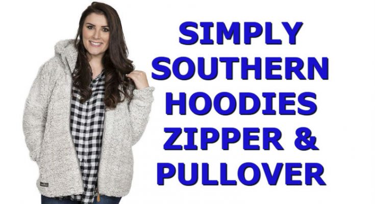 Cute Simply Southern Hoodies - Zipper & Pullover New For 2018