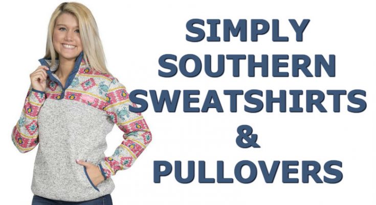 Simply Southern Sweatshirts & Pullovers - New For 2018 - Womens & Youth Styles