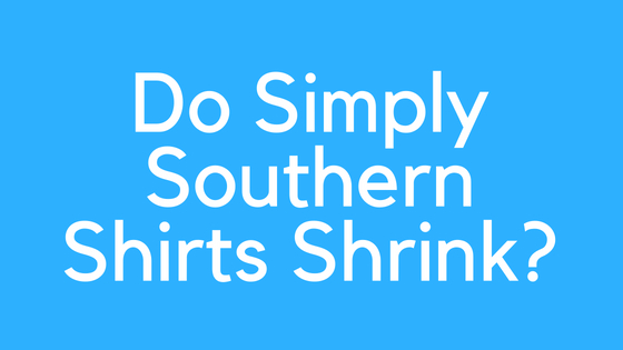 Do Simply Southern Shirts Shrink?